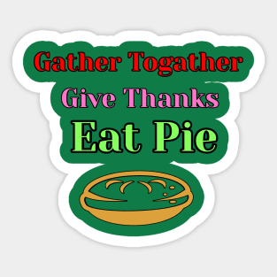 Gather together give thanks eat pie Sticker